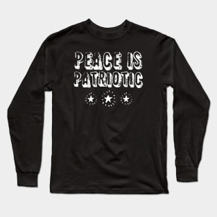 True Love of Country: Peace is Patriotic (white text) Long Sleeve T-Shirt